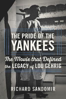 Richard Sandomir - Pride of the Yankees, Inbunden