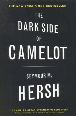 Seymour M. Hersh - The Dark Side of Camelot, Häftad