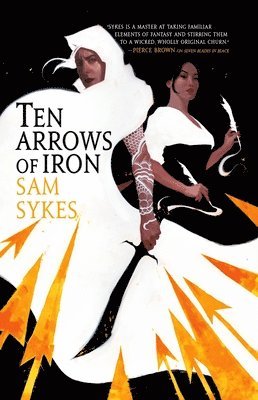 Sam Sykes - Ten Arrows of Iron, Häftad