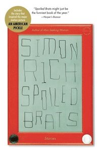 bokomslag Spoiled Brats (Including the Story That Inspired the Major Motion Picture an American Pickle Starring Seth Rogen): Stories