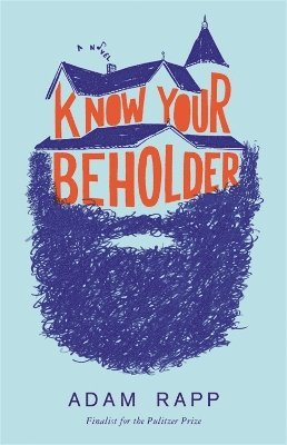 Adam Rapp - Know Your Beholder, Inbunden