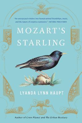 Lyanda Lynn Haupt - Mozart's Starling, Häftad