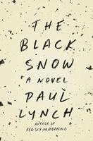 Paul Lynch - Black Snow, Inbunden