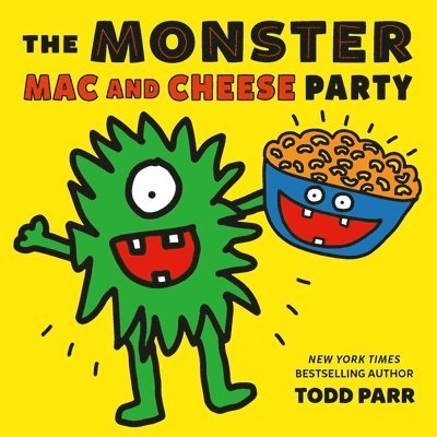 Todd Parr - The Monster Mac and Cheese Party, Inbunden