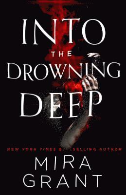Mira Grant - Into the Drowning Deep, Häftad