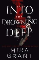Mira Grant - Into the Drowning Deep, Inbunden