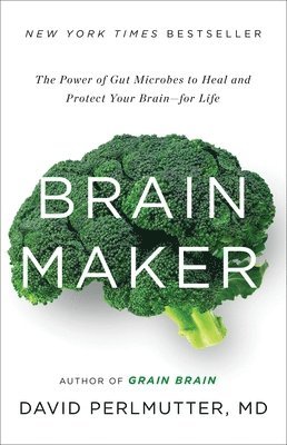 bokomslag Brain Maker: The Power of Gut Microbes to Heal and Protect Your Brain for Life