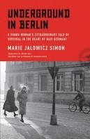 bokomslag Underground in Berlin: A Young Woman's Extraordinary Tale of Survival in the Heart of Nazi Germany