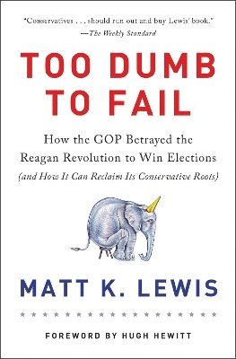 Matt K. Lewis, Matt K Lewis - Too Dumb to Fail, Häftad