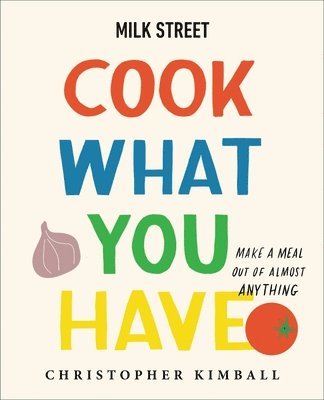Milk Street: Cook What You Have 1