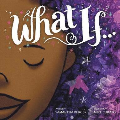 Samantha Berger, Mike Curato - What If..., Inbunden