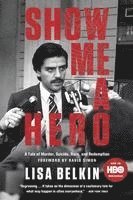 Lisa Belkin - Show Me a Hero: A Tale of Murder, Suicide, Race, and Redemption, Häftad