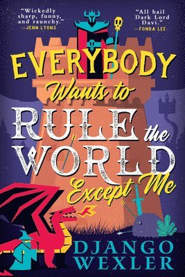 Django Wexler - Everybody Wants to Rule the World Except Me, Häftad