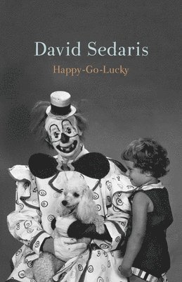 David Sedaris - Happy-Go-Lucky, Inbunden