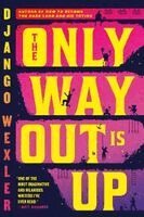 Django Wexler - The Only Way Out Is Up, Häftad