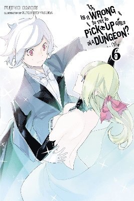 Fujino Omori, Suzuhito Yasuda - Is It Wrong to Try to Pick Up Girls in a Dungeon?, Vol. 6 (Novel), Häftad