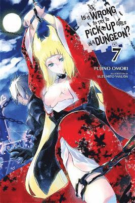 Fujino Omori - Is It Wrong to Try to Pick Up Girls in a Dungeon?, Vol. 7 (Novel), Häftad