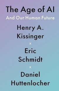 bokomslag The Age of AI: And Our Human Future