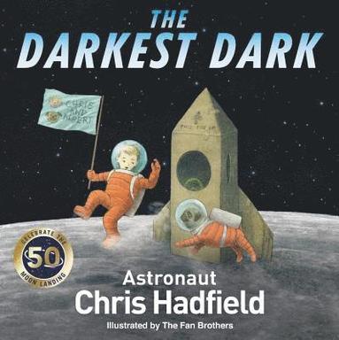 Chris Hadfield - The Darkest Dark, Inbunden