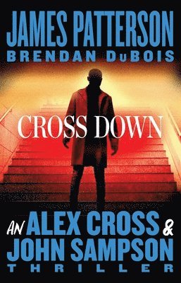 Cross Down: An Alex Cross and John Sampson Thriller 1