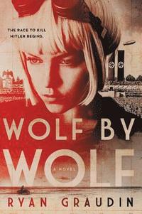 bokomslag Wolf by Wolf: One Girl's Mission to Win a Race and Kill Hitler
