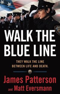 bokomslag Walk the Blue Line: No Right, No Left--Just Cops Telling Their True Stories to James Patterson.