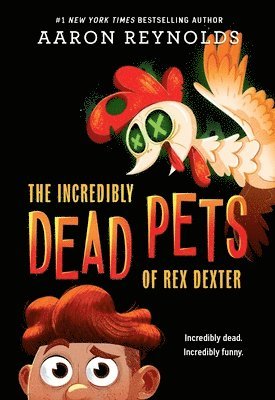 Aaron Reynolds - The Incredibly Dead Pets of Rex Dexter, Häftad