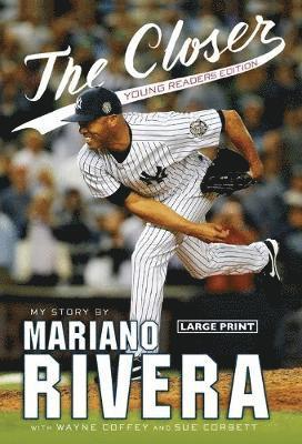 Mariano Rivera - The Closer: Young Readers Edition, Inbunden