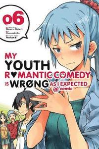 bokomslag My Youth Romantic Comedy Is Wrong, As I Expected @ comic, Vol. 6 (manga)