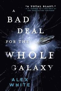 bokomslag A Bad Deal for the Whole Galaxy