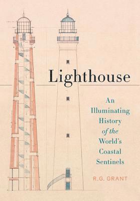 Lighthouse: An Illuminating History of the World's Coastal Sentinels 1