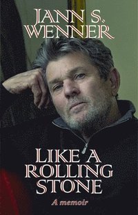 bokomslag Like a Rolling Stone: A Memoir