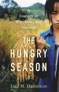 bokomslag The Hungry Season: A Journey of War, Love, and Survival