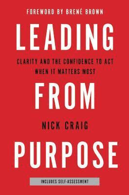 bokomslag Leading from Purpose: Clarity and the Confidence to Act When It Matters Most