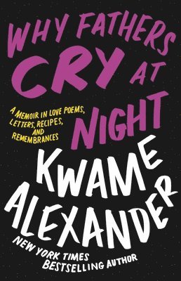 Kwame Alexander - Why Fathers Cry at Night, Inbunden