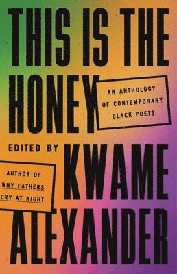 Kwame Alexander - This Is the Honey, Inbunden