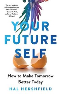 bokomslag Your Future Self: How to Make Tomorrow Better Today