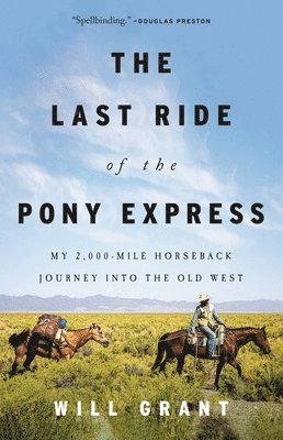 bokomslag The Last Ride of the Pony Express: My 2,000-Mile Horseback Journey Into the Old West