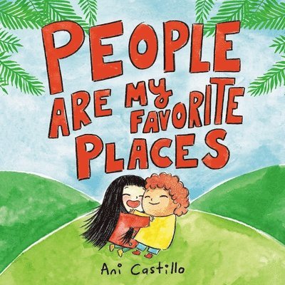Ani Castillo - People Are My Favorite Places, Inbunden
