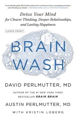 Austin Perlmutter, David Perlmutter - Brain Wash: Detox Your Mind for Clearer Thinking, Deeper Relationships, and Lasting Happiness, Inbunden