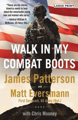 James Patterson, Matt Eversmann - Walk in My Combat Boots: True Stories from America's Bravest Warriors, Häftad