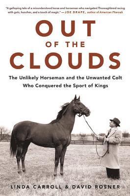 bokomslag Out of the Clouds: The Unlikely Horseman and the Unwanted Colt Who Conquered the Sport of Kings