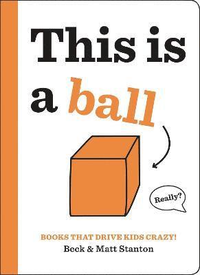 Books That Drive Kids CRAZY!: This is a Ball 1