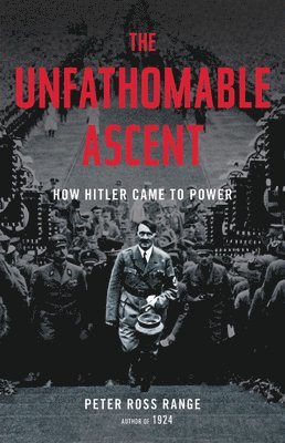 The Unfathomable Ascent: How Hitler Came to Power