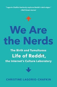 bokomslag We Are the Nerds: The Birth and Tumultuous Life of Reddit, the Internet's Culture Laboratory