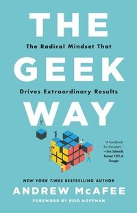 bokomslag The Geek Way: The Radical Mindset That Drives Extraordinary Results