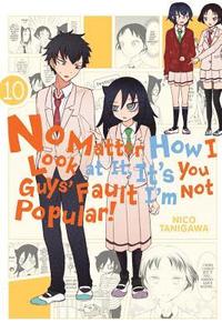 bokomslag No Matter How I Look at It, It's You Guys' Fault I'm Not Popular!, Vol. 10