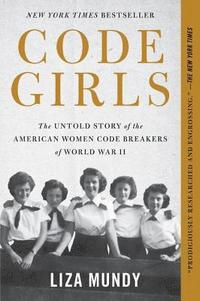 bokomslag Code Girls: The Untold Story of the American Women Code Breakers of World War II