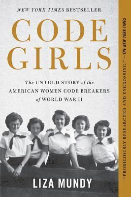 Code Girls: The Untold Story of the American Women Code Breakers of World War II 1