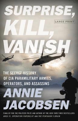 Annie Jacobsen - Surprise, Kill, Vanish, Inbunden